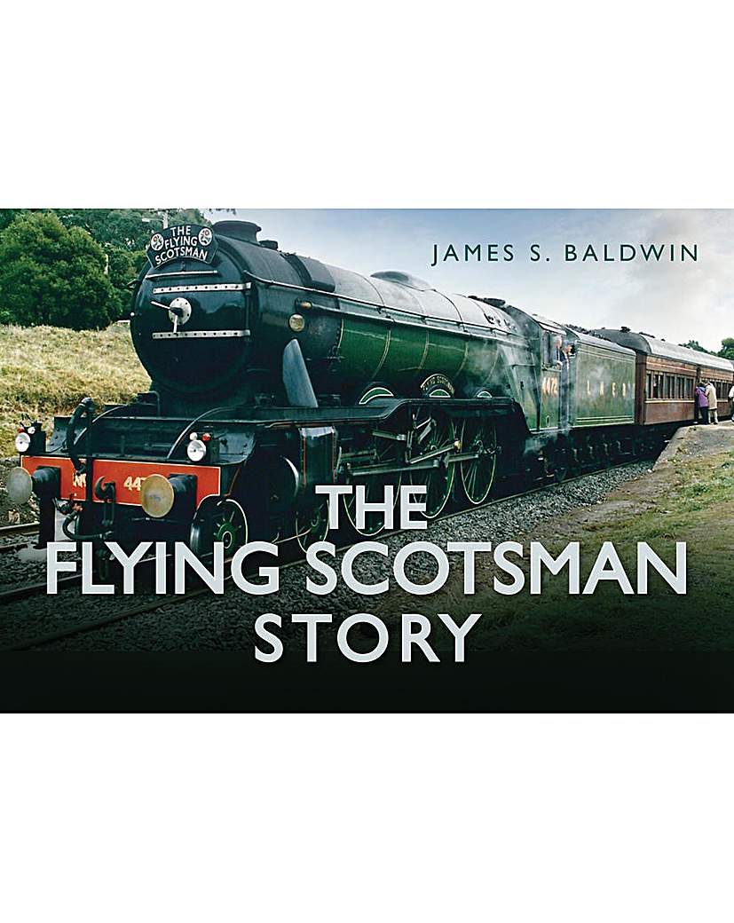 THE FLYING SCOTSMAN STORY THE FLYING SCOTSMAN STORY